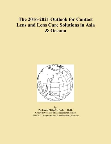 The 2016-2021 Outlook for Contact Lens and Lens Care Solutions in Asia & Oceana