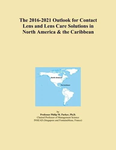 The 2016-2021 Outlook for Contact Lens and Lens Care Solutions in North America & the Caribbean
