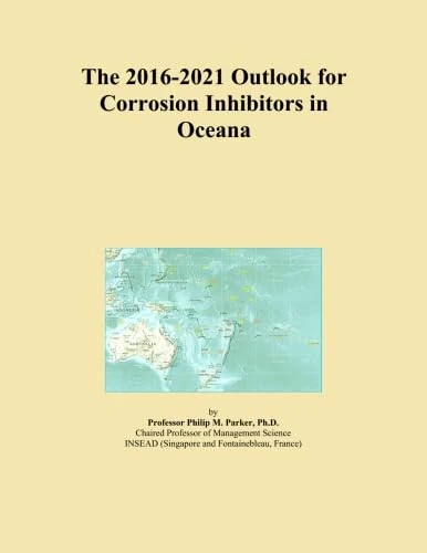 The 2016-2021 Outlook for Corrosion Inhibitors in Oceana