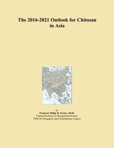 The 2016-2021 Outlook for Chitosan in Asia
