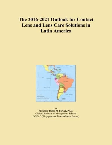 The 2016-2021 Outlook for Contact Lens and Lens Care Solutions in Latin America