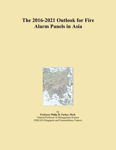The 2016-2021 Outlook for Fire Alarm Panels in Asia