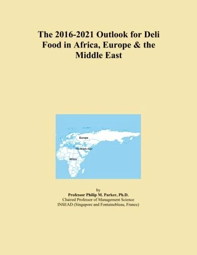 The 2016-2021 Outlook for Deli Food in Africa, Europe & the Middle East