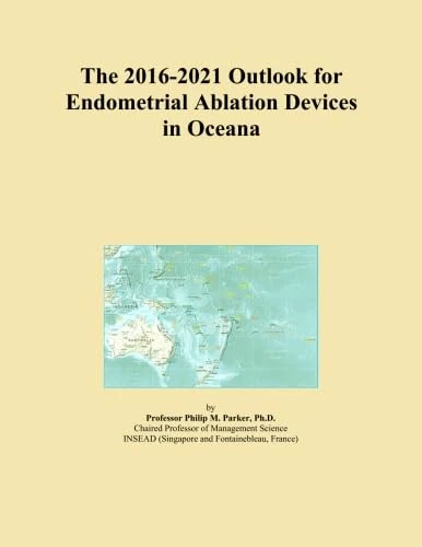 The 2016-2021 Outlook for Endometrial Ablation Devices in Oceana