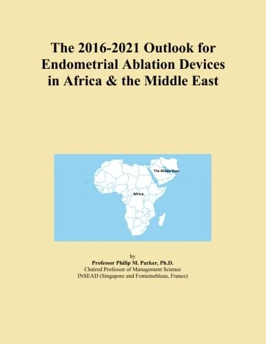 The 2016-2021 Outlook for Endometrial Ablation Devices in Africa & the Middle East