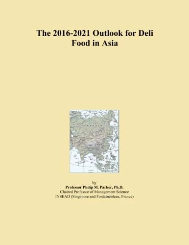 The 2016-2021 Outlook for Deli Food in Asia