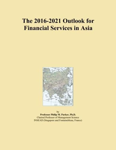 The 2016-2021 Outlook for Financial Services in Asia