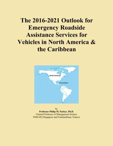 The 2016-2021 Outlook for Emergency Roadside Assistance Services for Vehicles in North America & the Caribbean