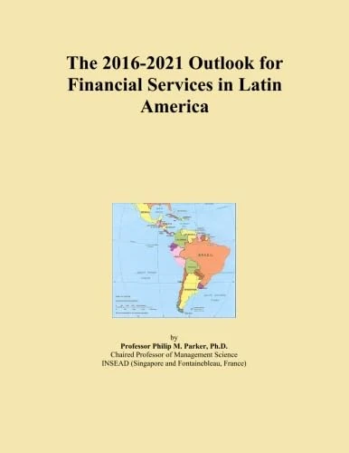 The 2016-2021 Outlook for Financial Services in Latin America