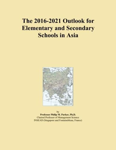 The 2016-2021 Outlook for Elementary and Secondary Schools in Asia