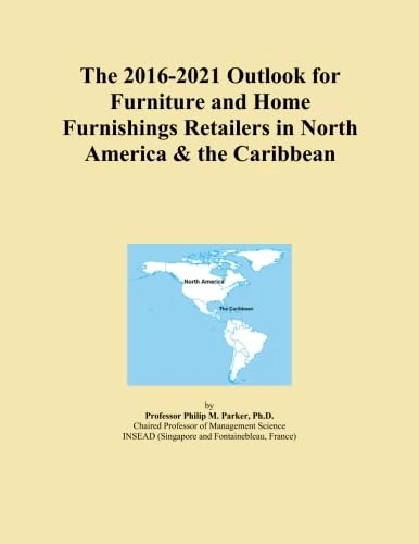 The 2016-2021 Outlook for Furniture and Home Furnishings Retailers in North America & the Caribbean