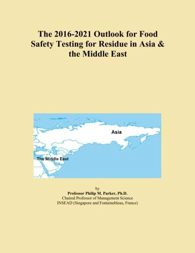 The 2016-2021 Outlook for Food Safety Testing for Residue in Asia & the Middle East