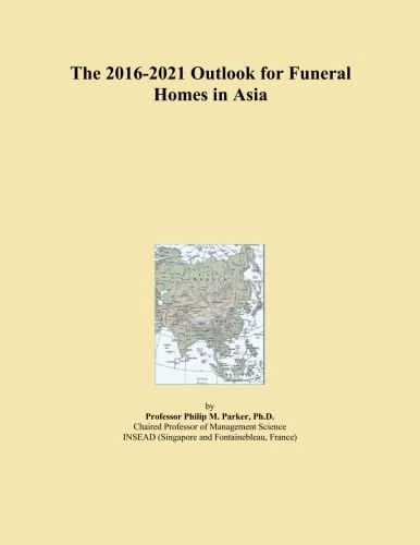 The 2016-2021 Outlook for Funeral Homes in Asia