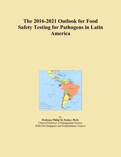 The 2016-2021 Outlook for Food Safety Testing for Pathogens in Latin America