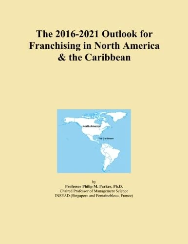 The 2016-2021 Outlook for Franchising in North America & the Caribbean