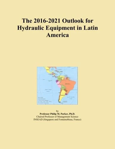 The 2016-2021 Outlook for Hydraulic Equipment in Latin America