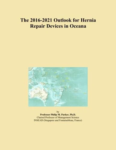 The 2016-2021 Outlook for Hernia Repair Devices in Oceana