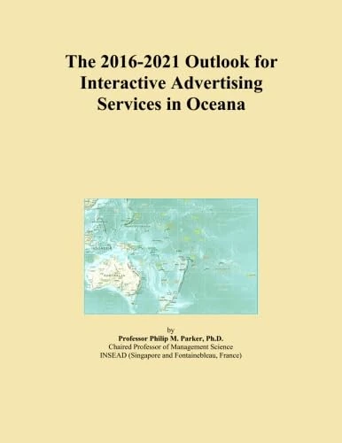The 2016-2021 Outlook for Interactive Advertising Services in Oceana