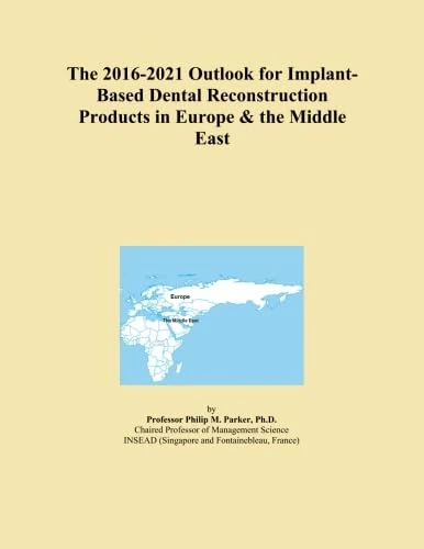 The 2016-2021 Outlook for Implant-Based Dental Reconstruction Products in Europe & the Middle East