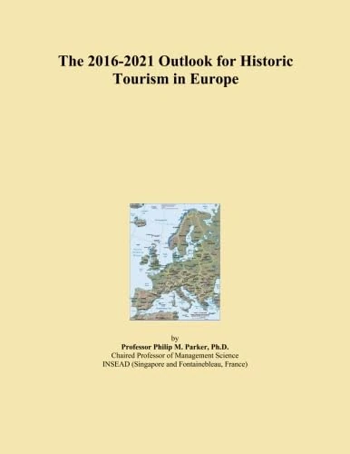 The 2016-2021 Outlook for Historic Tourism in Europe