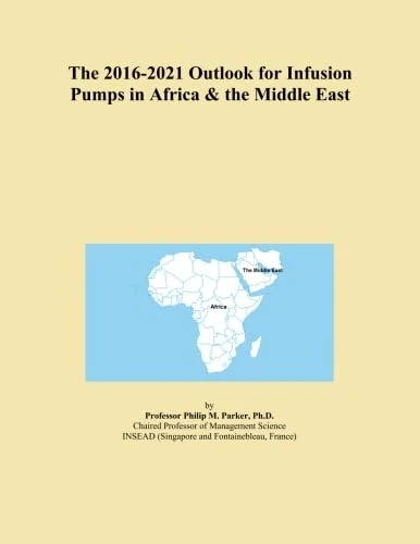 The 2016-2021 Outlook for Infusion Pumps in Africa & the Middle East
