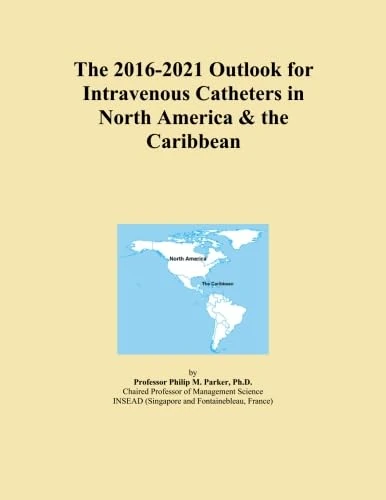 The 2016-2021 Outlook for Intravenous Catheters in North America & the Caribbean