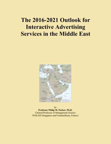 The 2016-2021 Outlook for Interactive Advertising Services in the Middle East