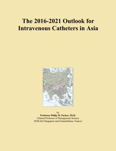 The 2016-2021 Outlook for Intravenous Catheters in Asia