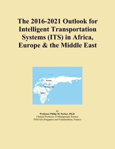 The 2016-2021 Outlook for Intelligent Transportation Systems (ITS) in Africa, Europe & the Middle East