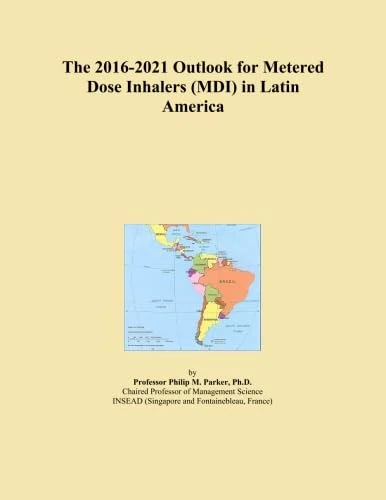 The 2016-2021 Outlook for Metered Dose Inhalers (MDI) in Latin America