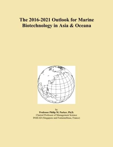 The 2016-2021 Outlook for Marine Biotechnology in Asia & Oceana