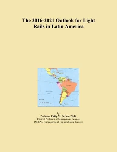 The 2016-2021 Outlook for Light Rails in Latin America