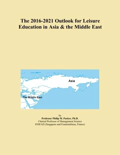 The 2016-2021 Outlook for Leisure Education in Asia & the Middle East