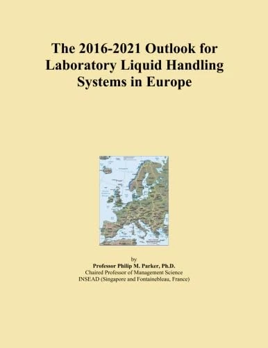 The 2016-2021 Outlook for Laboratory Liquid Handling Systems in Europe