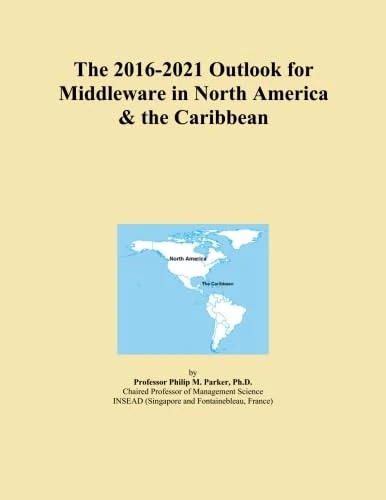 The 2016-2021 Outlook for Middleware in North America & the Caribbean