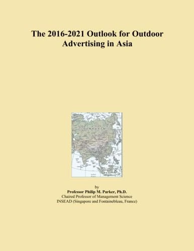 The 2016-2021 Outlook for Outdoor Advertising in Asia