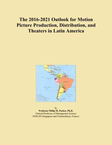 The 2016-2021 Outlook for Motion Picture Production, Distribution, and Theaters in Latin America