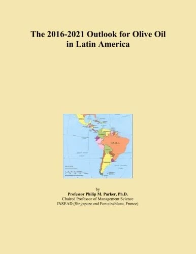 The 2016-2021 Outlook for Olive Oil in Latin America
