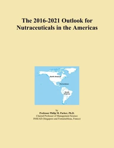 The 2016-2021 Outlook for Nutraceuticals in the Americas
