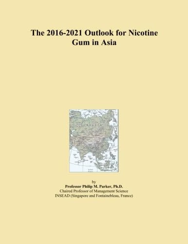 The 2016-2021 Outlook for Nicotine Gum in Asia
