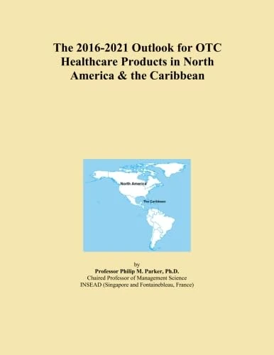 The 2016-2021 Outlook for OTC Healthcare Products in North America & the Caribbean