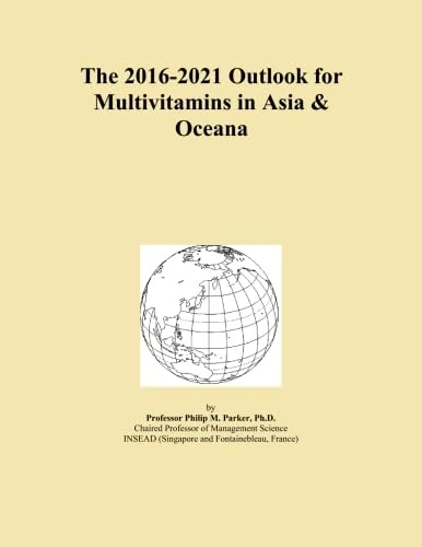 The 2016-2021 Outlook for Multivitamins in Asia & Oceana