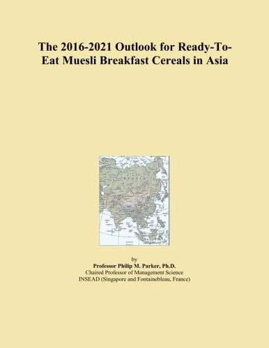 The 2016-2021 Outlook for Ready-To-Eat Muesli Breakfast Cereals in Asia