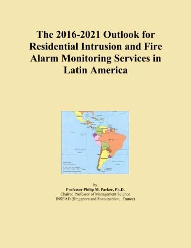 The 2016-2021 Outlook for Residential Intrusion and Fire Alarm Monitoring Services in Latin America