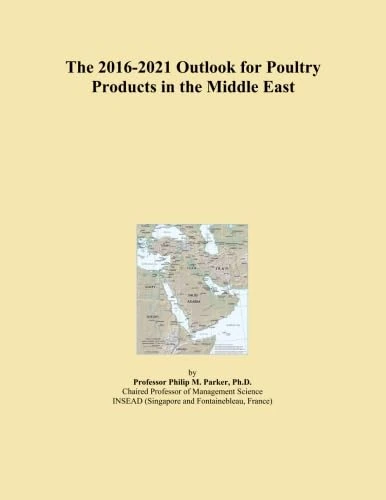The 2016-2021 Outlook for Poultry Products in the Middle East