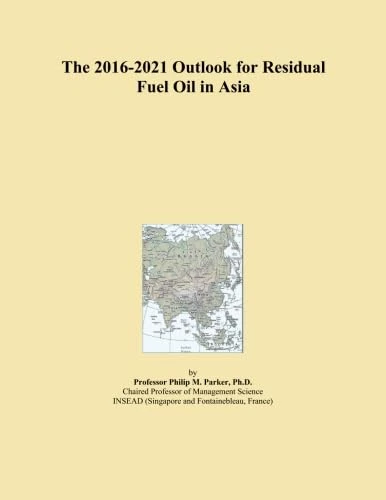 The 2016-2021 Outlook for Residual Fuel Oil in Asia
