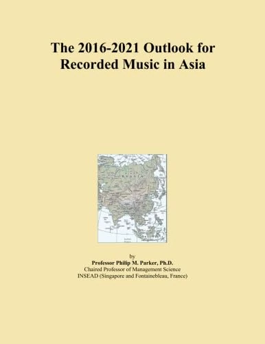 The 2016-2021 Outlook for Recorded Music in Asia