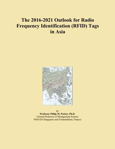 The 2016-2021 Outlook for Radio Frequency Identification (RFID) Tags in Asia