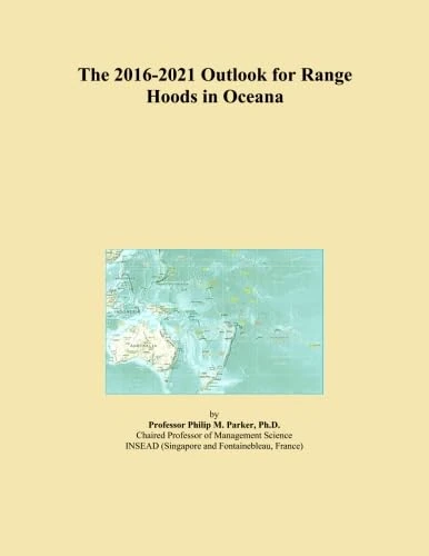 The 2016-2021 Outlook for Range Hoods in Oceana