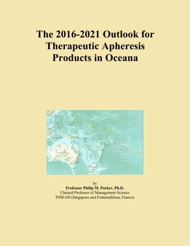 The 2016-2021 Outlook for Therapeutic Apheresis Products in Oceana